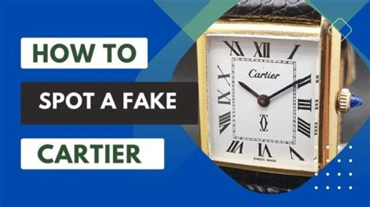 How can you tell a fake Cartier watch?