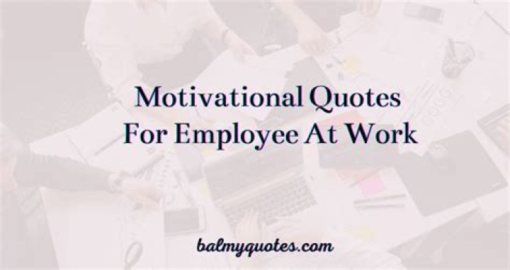 How do you motivate employees at work quotes?