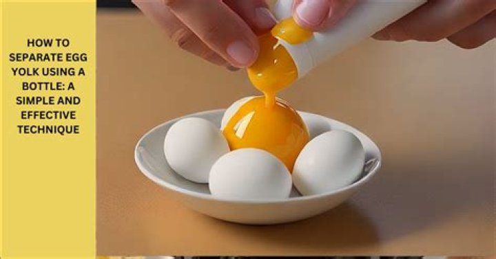 How do you separate egg yolks from a bottle?