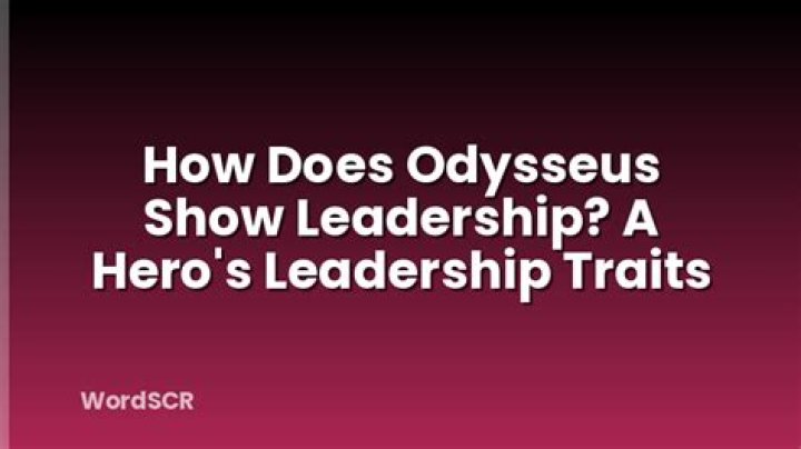 How does Odysseus show he is a good leader?