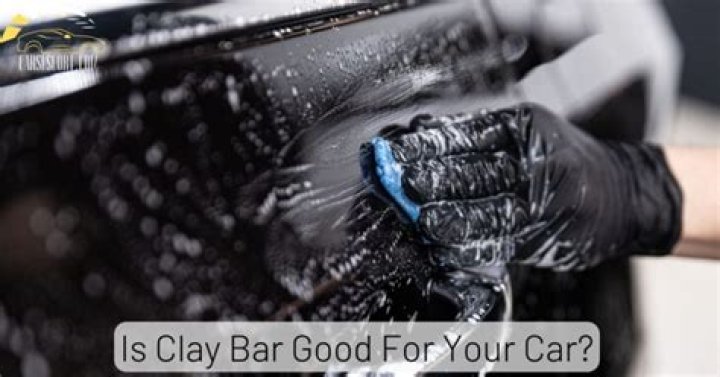 Is Clay Bar good for your car?