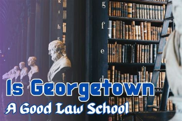 Is Georgetown law a good law school?