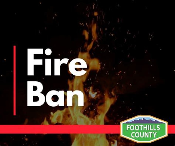 Is there a fire ban in the foothills?
