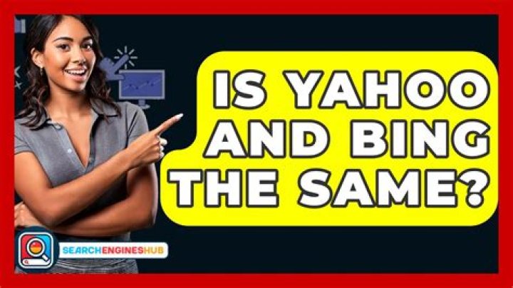 Is Yahoo and Bing the same?