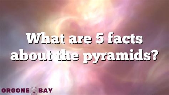 What are 5 facts about the pyramids?