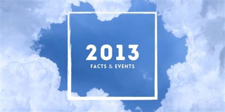 What big events happened in 2013?