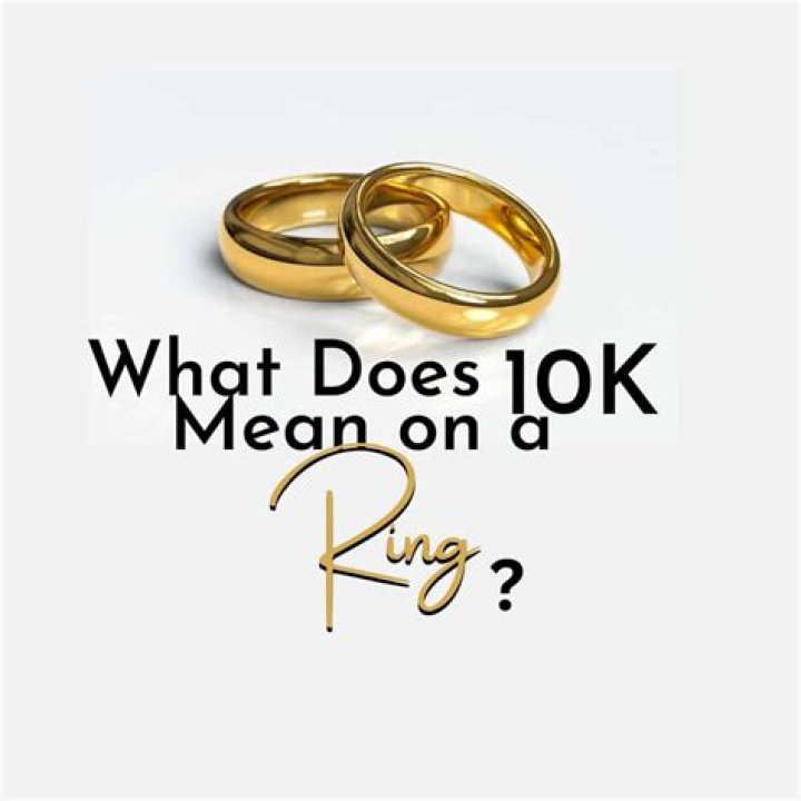 What does 10 K on a ring mean?