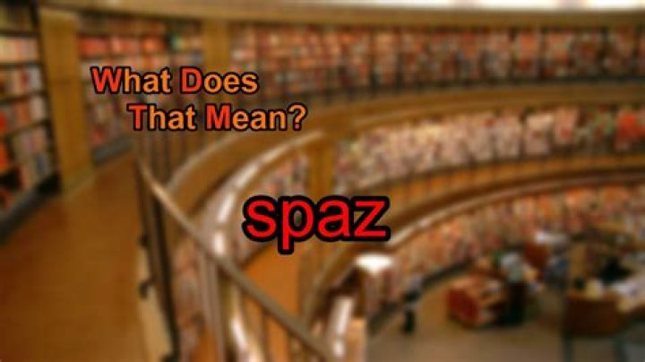 What does Spazzing mean?