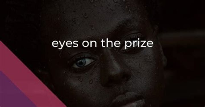 What does the expression Eyes on the Prize mean?