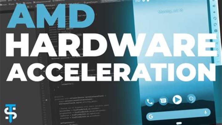 What is AMD hardware acceleration?