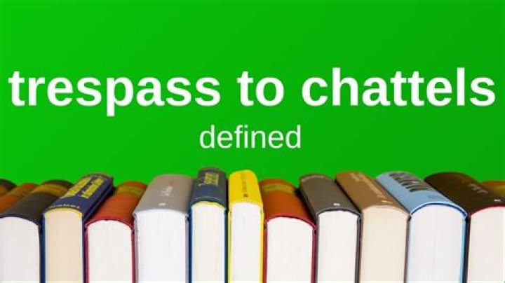 What is an example of trespass to chattels?