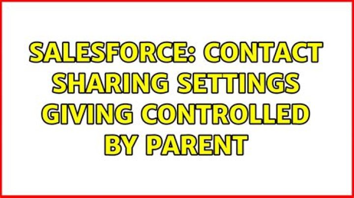 What is controlled by parent in Salesforce?
