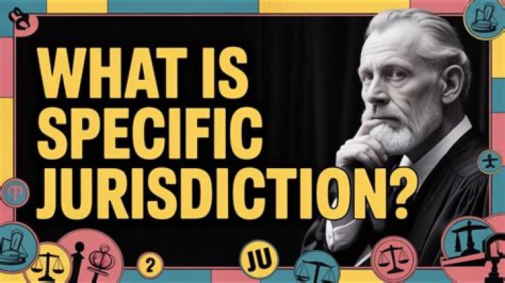 What is specific jurisdiction?
