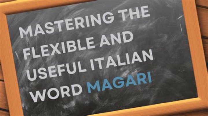 What is the meaning of the Italian word Magari?