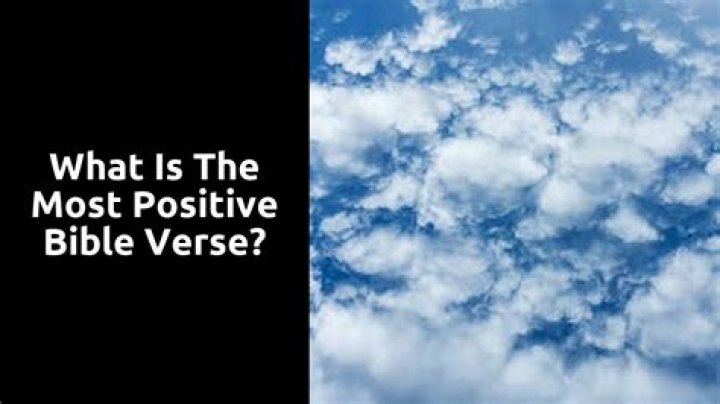 What is the most positive Bible verse?