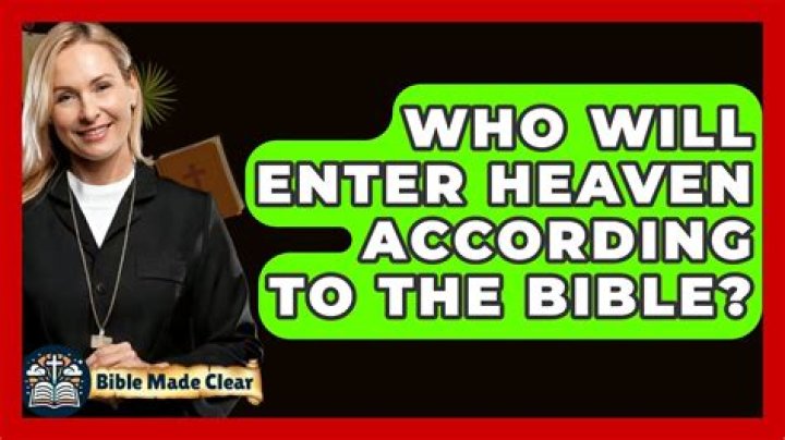 Who will enter heaven according to the Bible?