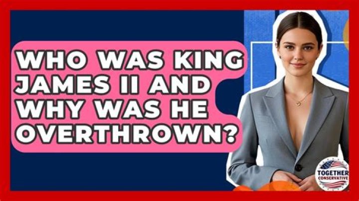 Why did King James II get overthrown?