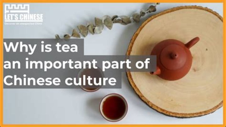 Why is tea so important in Chinese culture?